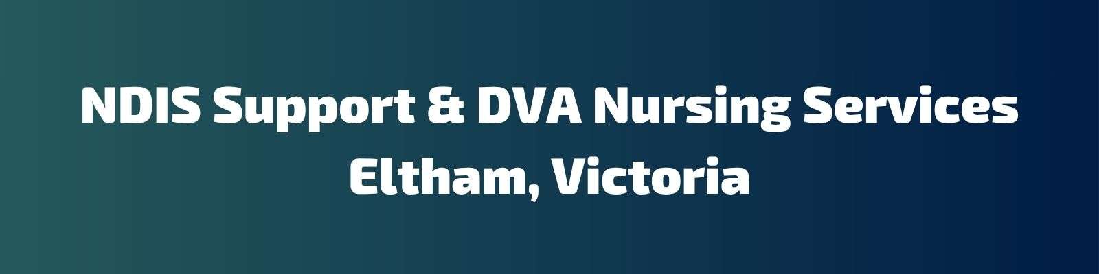 Best NDIS Disability Services & DVA Community Nursing Provider in Eltham