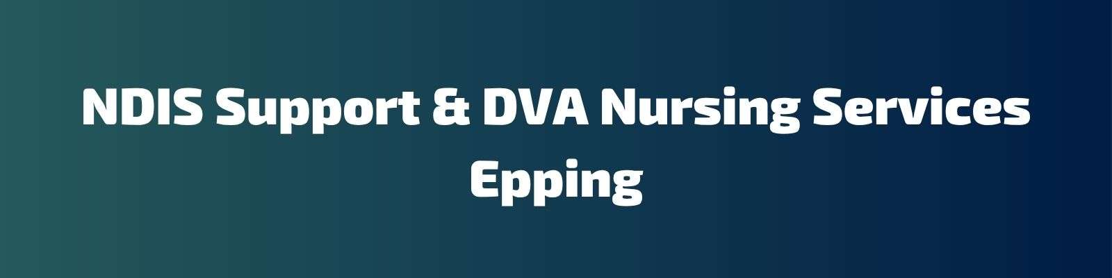 NDIS Support & DVA Nursing Services Epping