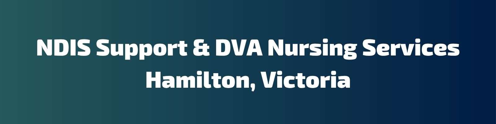 Best NDIS Disability Services & DVA Community Nursing Provider in Hamilton